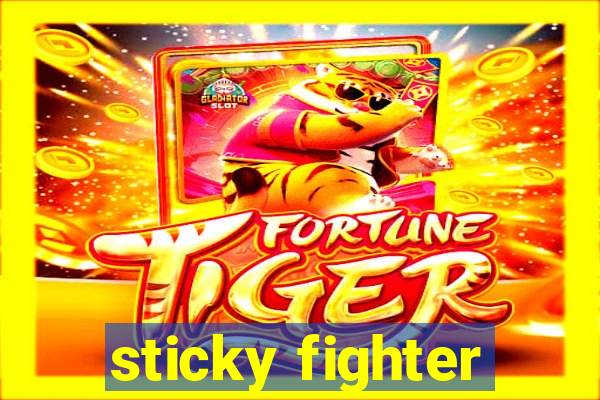 sticky fighter