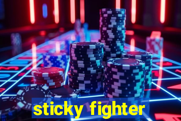 sticky fighter