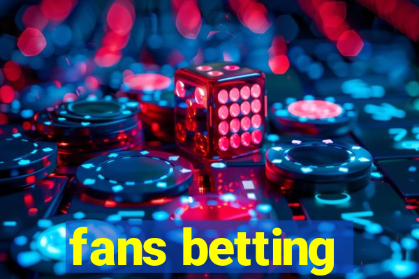 fans betting