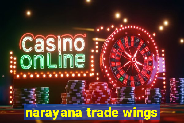 narayana trade wings