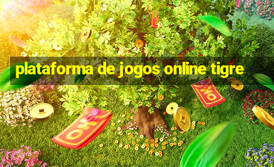 plataforma de jogos online tigre