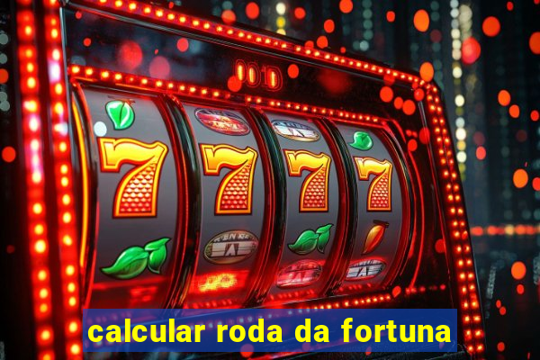 calcular roda da fortuna