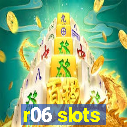 r06 slots