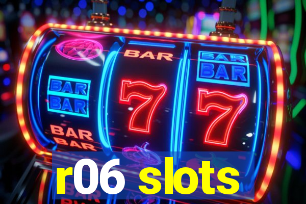 r06 slots