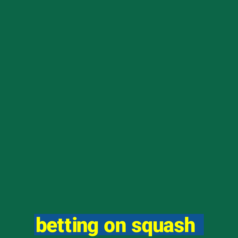 betting on squash