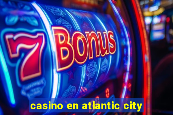 casino en atlantic city