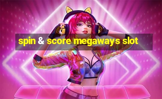 spin & score megaways slot