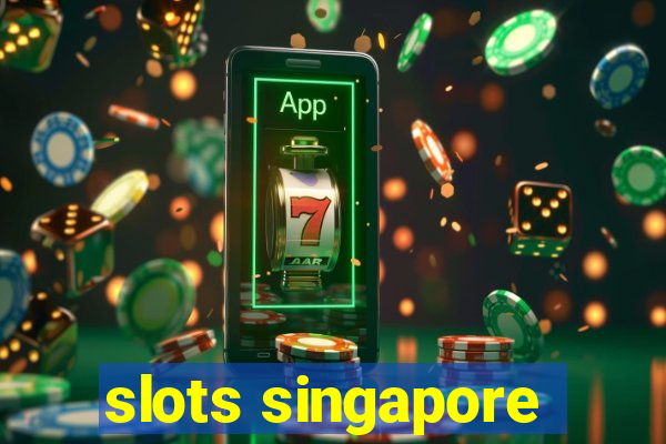 slots singapore