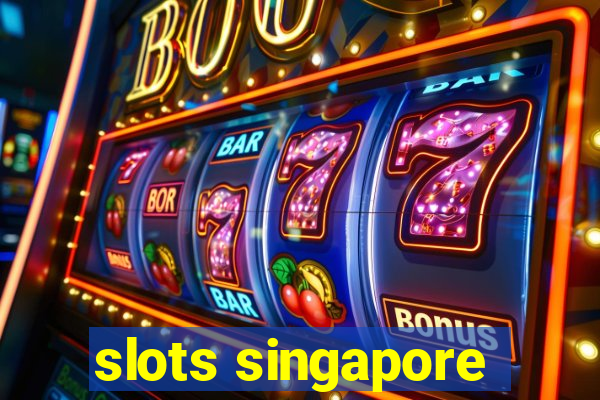 slots singapore