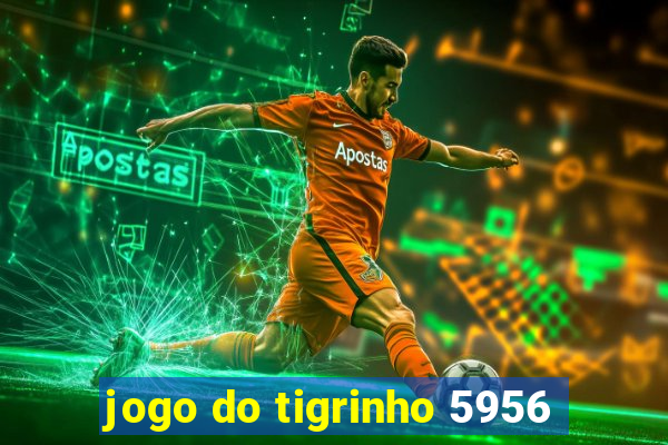 jogo do tigrinho 5956