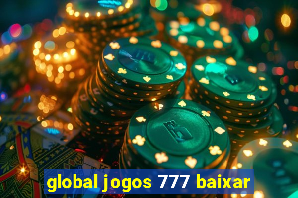 global jogos 777 baixar