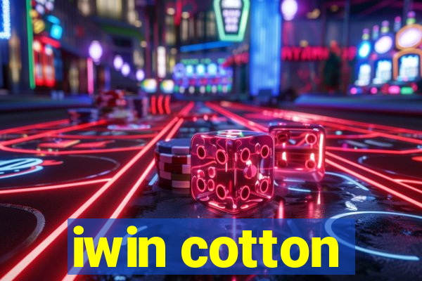 iwin cotton