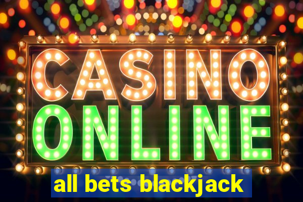 all bets blackjack