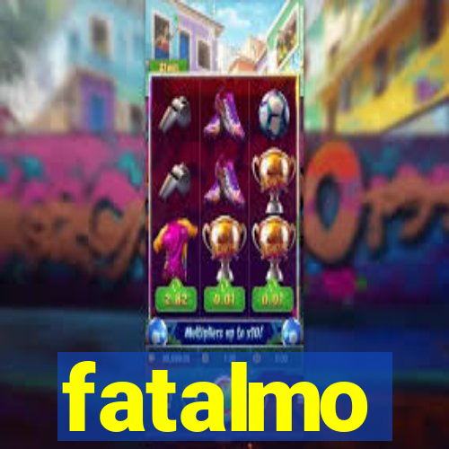 fatalmo