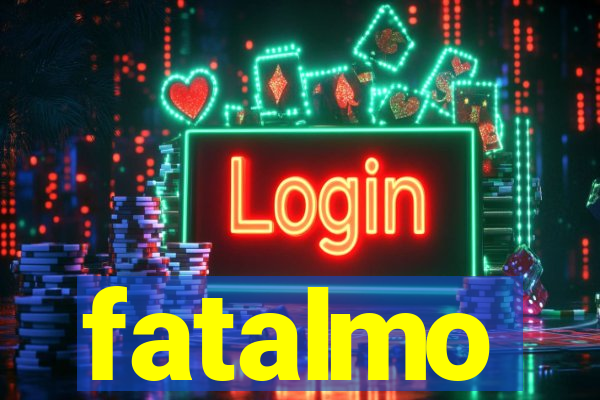 fatalmo