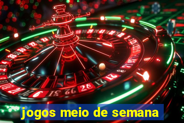 jogos meio de semana