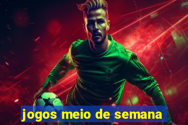 jogos meio de semana