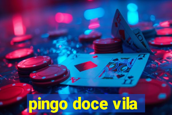 pingo doce vila