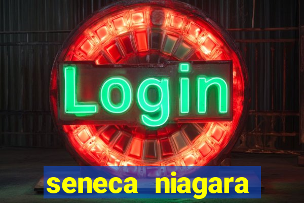 seneca niagara casino new york