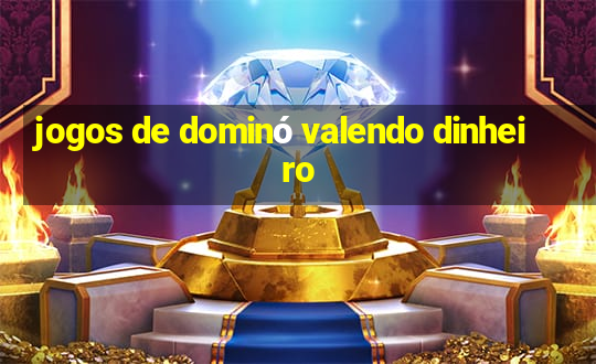 jogos de dominó valendo dinheiro