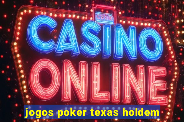 jogos poker texas holdem