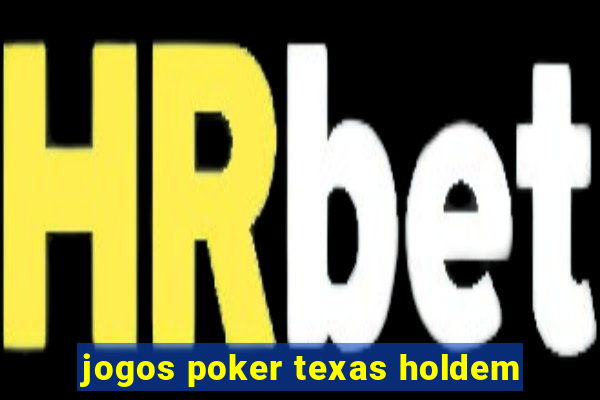 jogos poker texas holdem