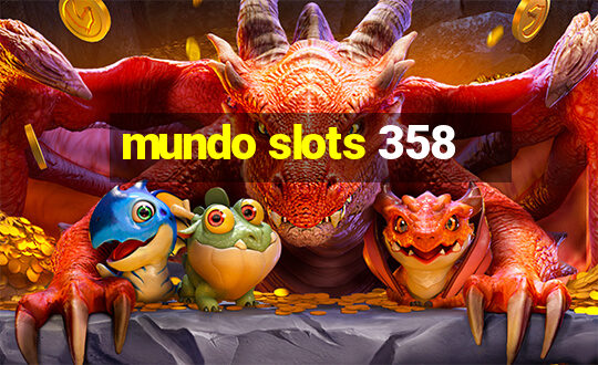 mundo slots 358