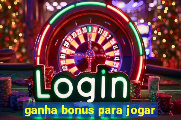 ganha bonus para jogar