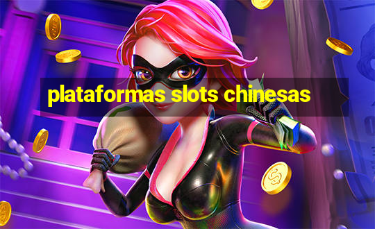 plataformas slots chinesas