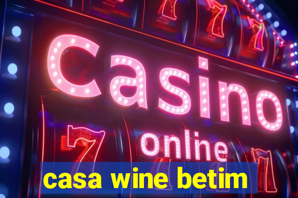 casa wine betim