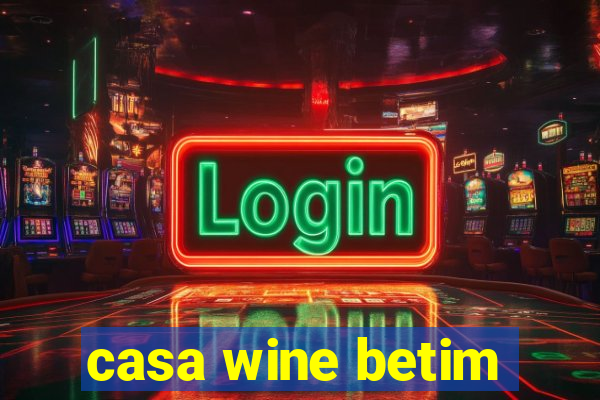 casa wine betim