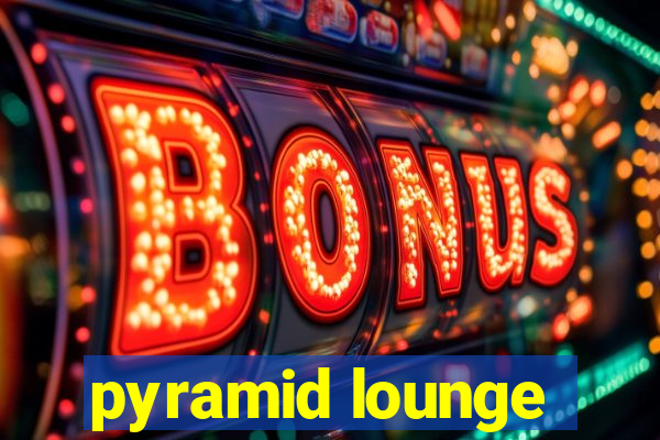 pyramid lounge