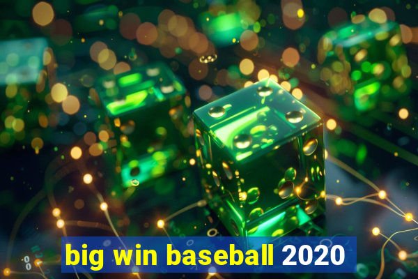 big win baseball 2020