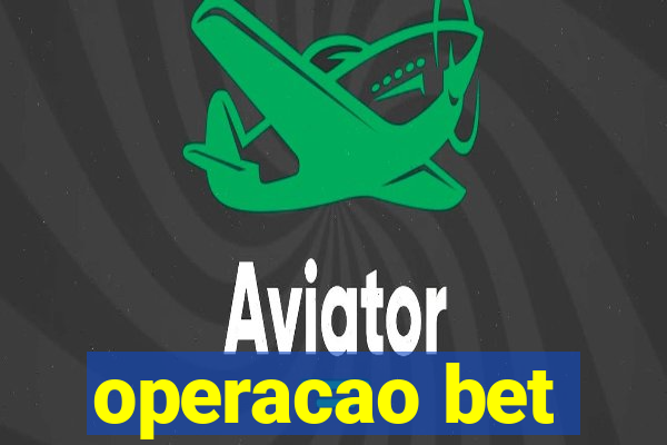 operacao bet