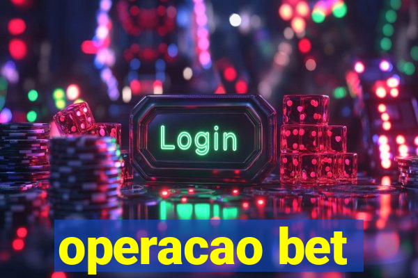 operacao bet