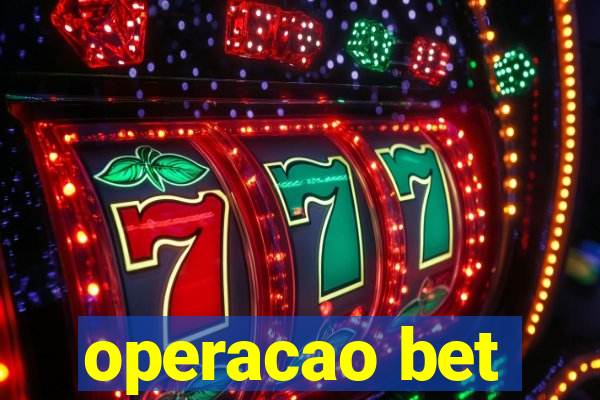 operacao bet