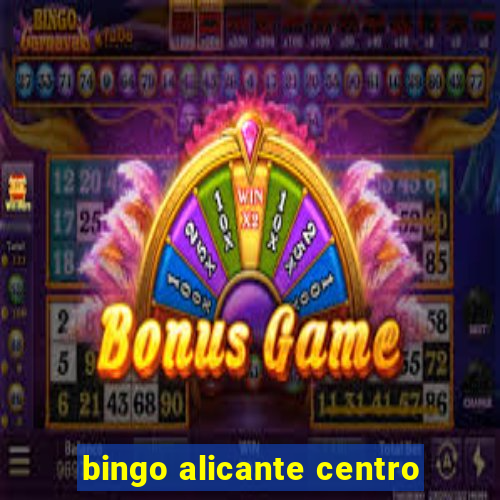 bingo alicante centro