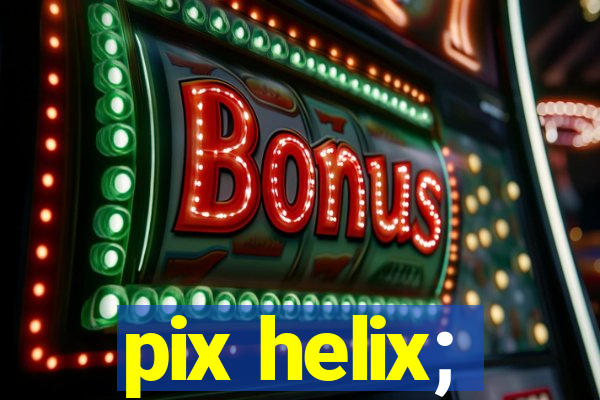 pix helix;