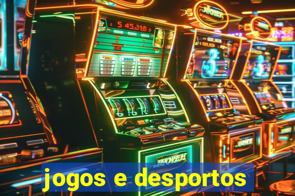 jogos e desportos