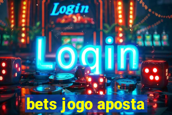 bets jogo aposta