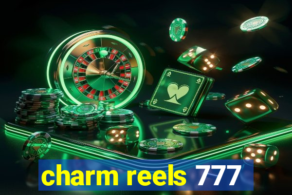 charm reels 777