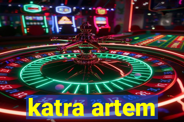 katra artem