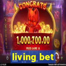 living bet