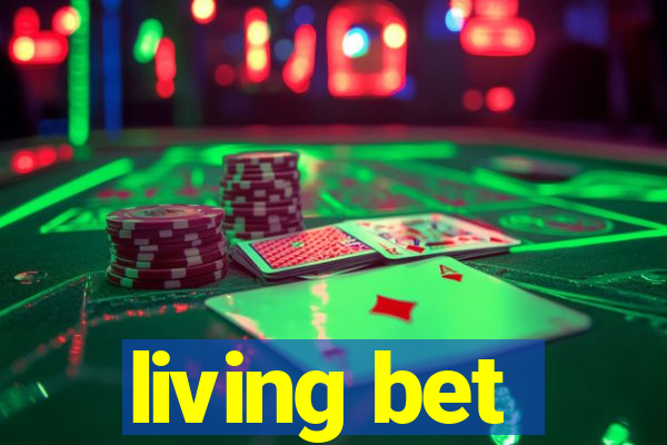 living bet