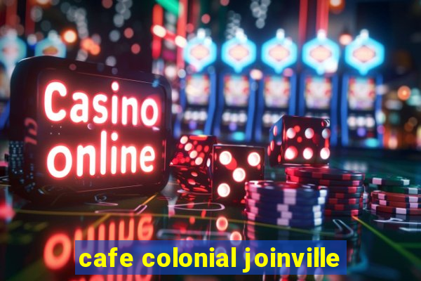 cafe colonial joinville