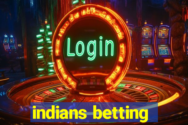 indians betting