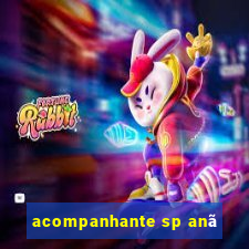 acompanhante sp anã