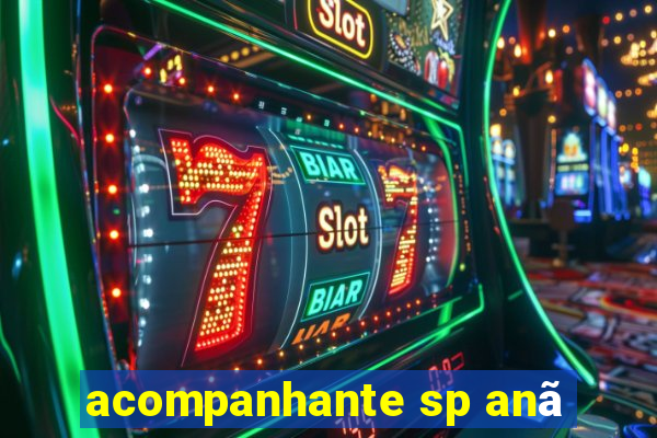 acompanhante sp anã