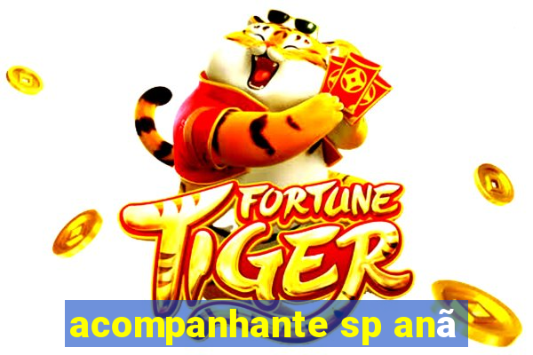 acompanhante sp anã