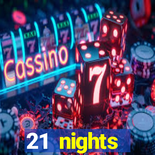 21 nights entertainment casino